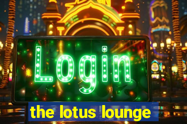 the lotus lounge